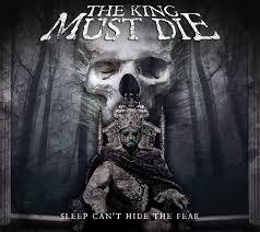 The King Must Die : Sleep Can't Hide the Fear